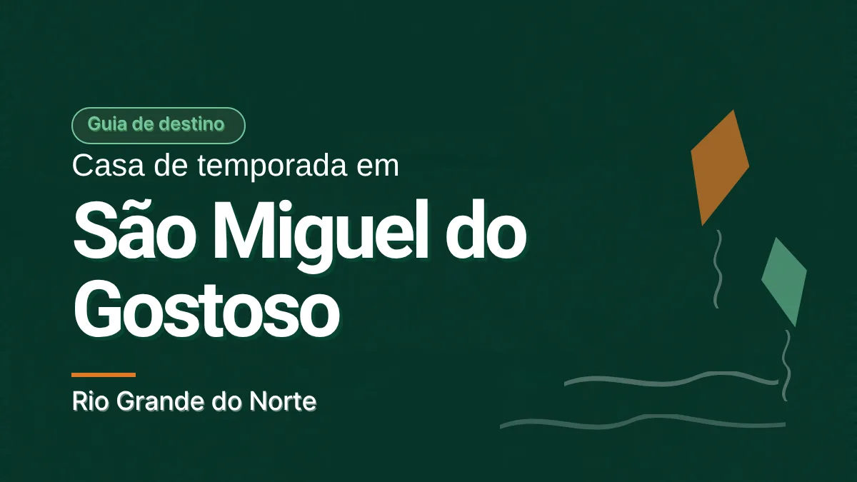 Capa em verde escuro com o selo Guia de destino e o título Casa de temporada em São Miguel do Gostoso, com a frase Rio Grande do Norte. À direita, duas pipas, uma laranja e uma verde clara, e linhas onduladas que sugerem o vento. Ilustração gráfica, sem foto.