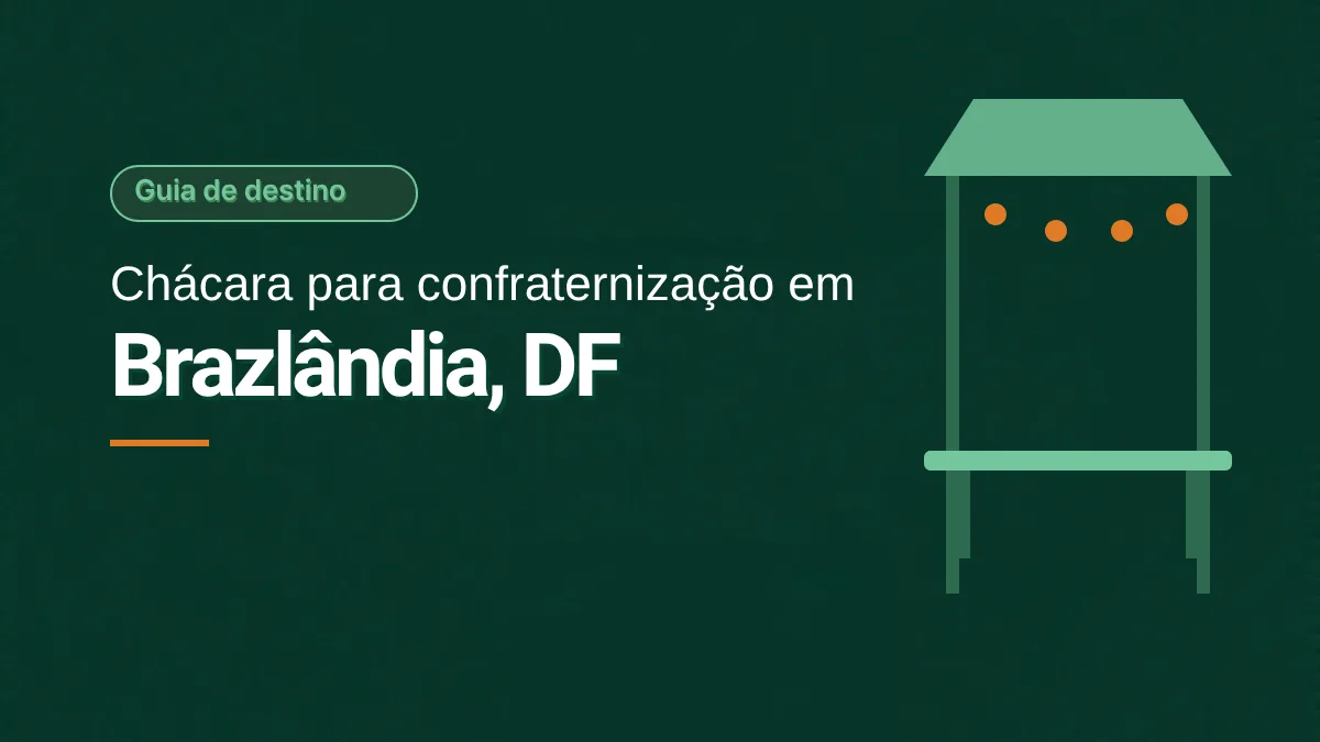 Capa em verde escuro com o selo Guia de destino e o título Chácara para confraternização em Brazlândia, DF, com um quiosque coberto, mesa longa e luzinhas laranja estilizados à direita. Ilustração gráfica, sem foto.