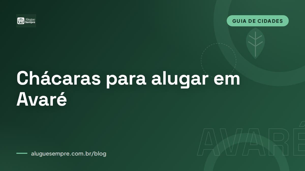 Capa do artigo: Chácaras para alugar em Avaré, SP: o guia completo