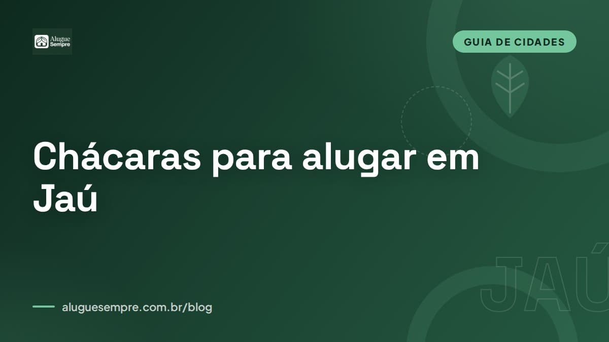 Capa do artigo: Chácaras para alugar em Jaú, SP: o guia completo