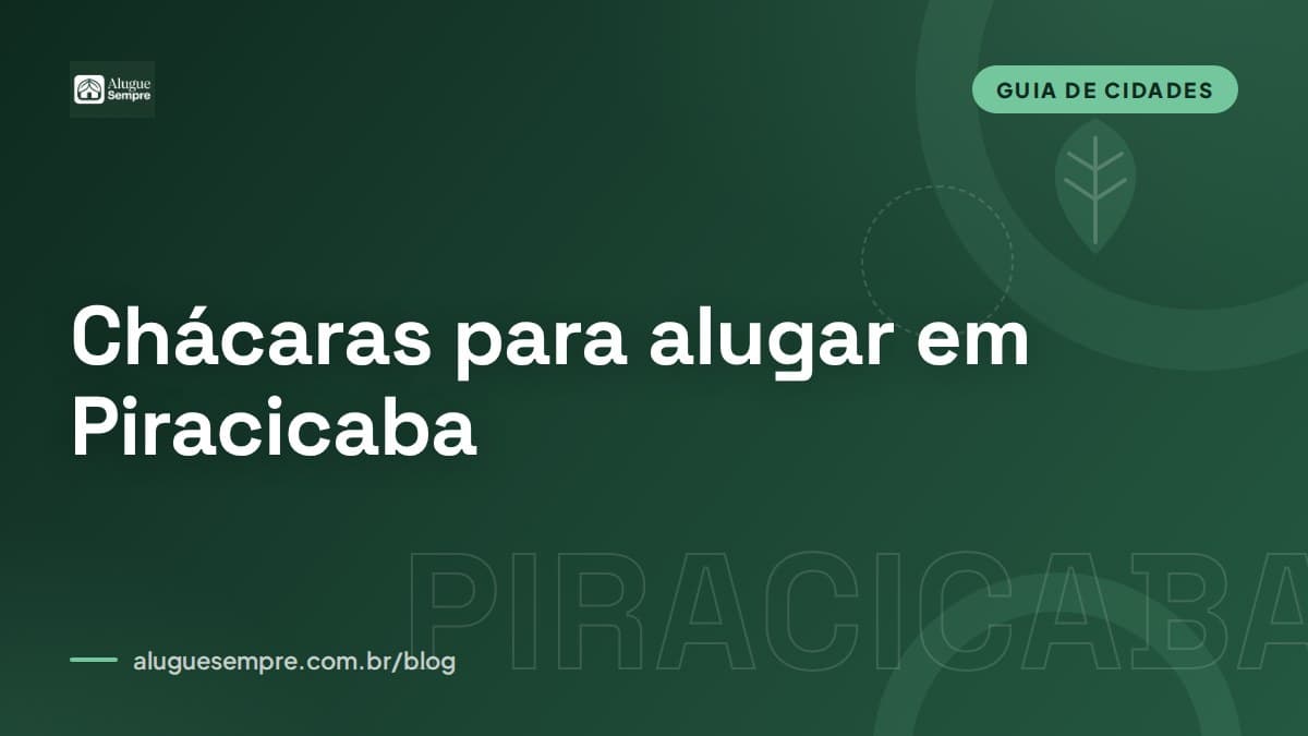 Capa do artigo: Chácaras para alugar em Piracicaba, SP: o guia completo
